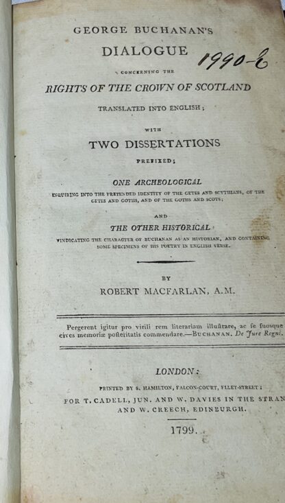 George Buchanan's Dialogue Concerning the Rights of the Crown of Scotland Translated Into English; With two Dissertations Prefixed