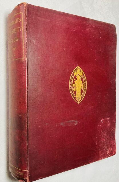 A Roll of the Graduates of the University of Glasgow From 31st December, 1727 to 31st December, 1897 with Short Biographical Notes.