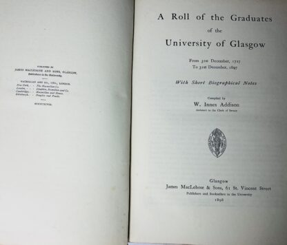 A Roll of the Graduates of the University of Glasgow From 31st December, 1727 to 31st December, 1897 with Short Biographical Notes. - Image 2