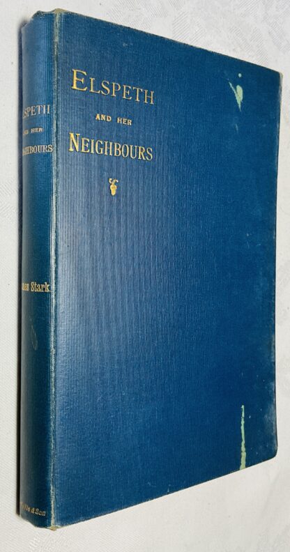 Elspeth and her Neighbours: Pictures of Church Life and Character Beyond the Dee and the Spey