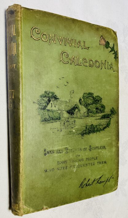 Convivial Caledonia: Inns and Taverns of Scotland and Some Famous People Who Have Frequented Them