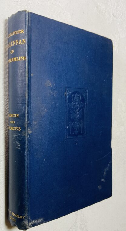 Memoir and Sermons of the Late Rev. Alexander Maclennan, M.A. Minister of Canmore Street Congregational Church Dunfermline