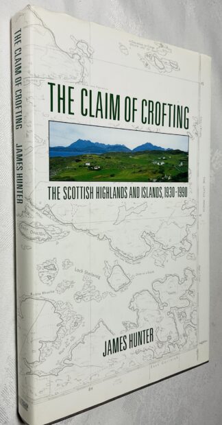 The Claim of Crofting: the Scottish Highlands and Islands, 1930-1990