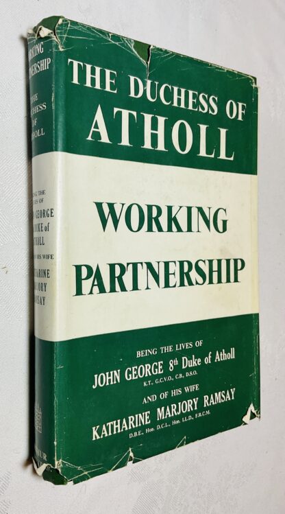 Working Partnership: Being the lives of John George, 8th Duke of Atholl and of his wife Katharine Marjory Ramsay