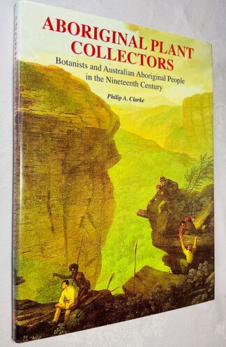 Aboriginal Plant Collectors: Botanists and Australian Aboriginal People in the Nineteenth Century