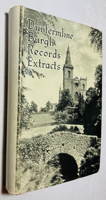 Extracts from the Burgh Records of Dunfermline in 16th and 17th Centuries