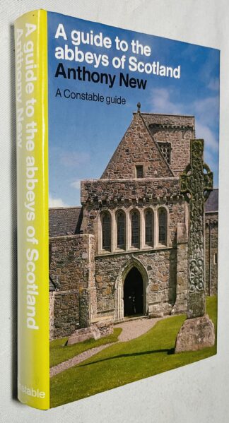 A Guide to the Abbeys of Scotland: With Priories and Collegiate Churches