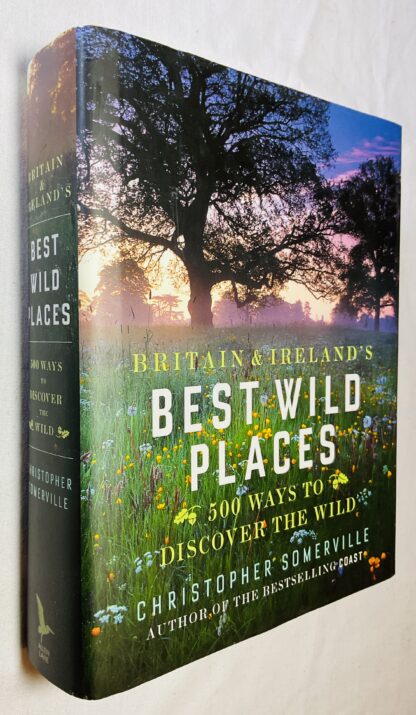 Britain and Ireland's Best Wild Places: 500 Ways to Discover the Wild
