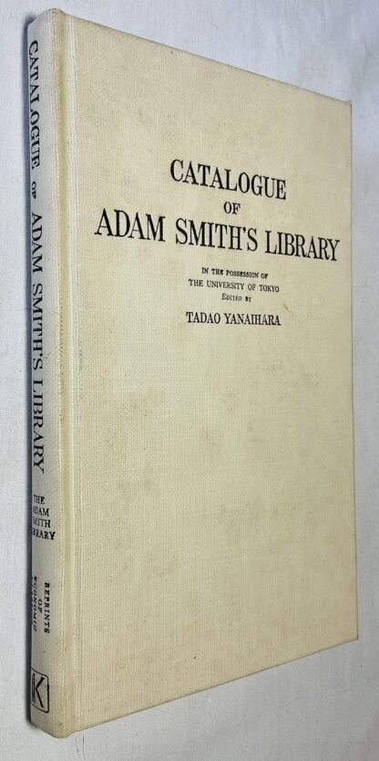 A Full and detailed Catalogue of Books Which Belonged to Adam Smith, Now in the Possesion of the Faculty of Economics, University of Tokyo