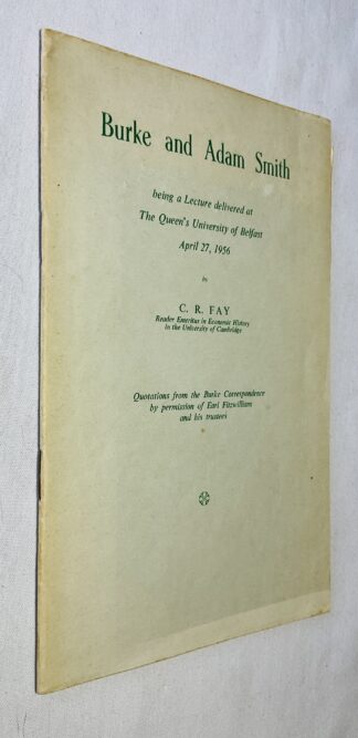 Burke and Adam Smith: Being a Lecture Delivered at the Queen's University at Belfast, April 27, 1956