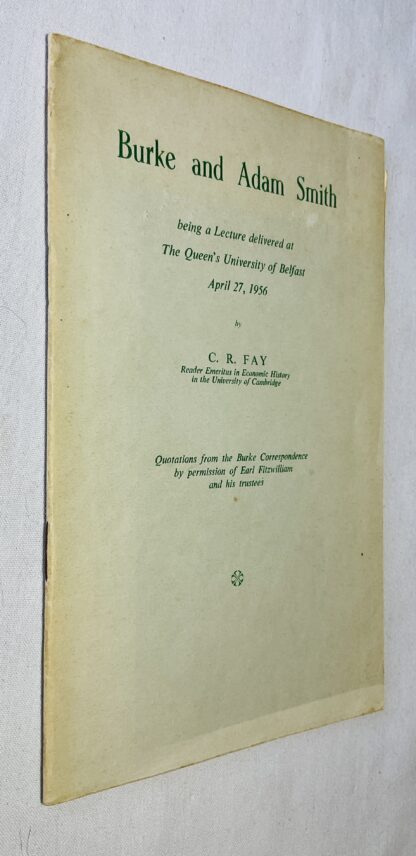 Burke and Adam Smith: Being a Lecture Delivered at the Queen's University at Belfast, April 27, 1956