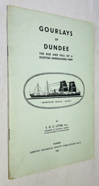 Gourlays of Dundee. The Rise and Fall of a Scottish Shipbuilding Firm : Abertay Historical Society Publication No. 10