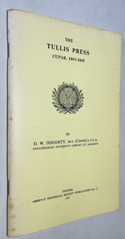 The Tullis Press. Cupar, 1803-1849.: Abertay Historical Society Publication No. 12