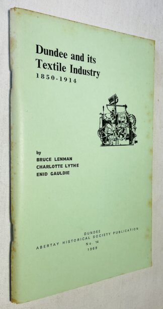 Dundee And It's Textile Industry, 1850-1914 [Abertay Historical Society Publications No.14]