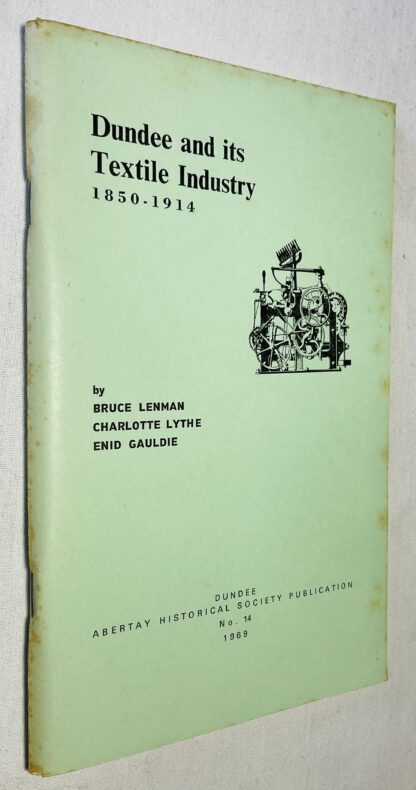 Dundee And It's Textile Industry, 1850-1914 [Abertay Historical Society Publications No.14]