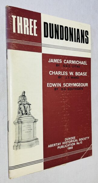 Three Dundonians: James Carmichael, Charles W.Boase, Edwin Scrymgeour [Abertay Historical Society Publication No.13]