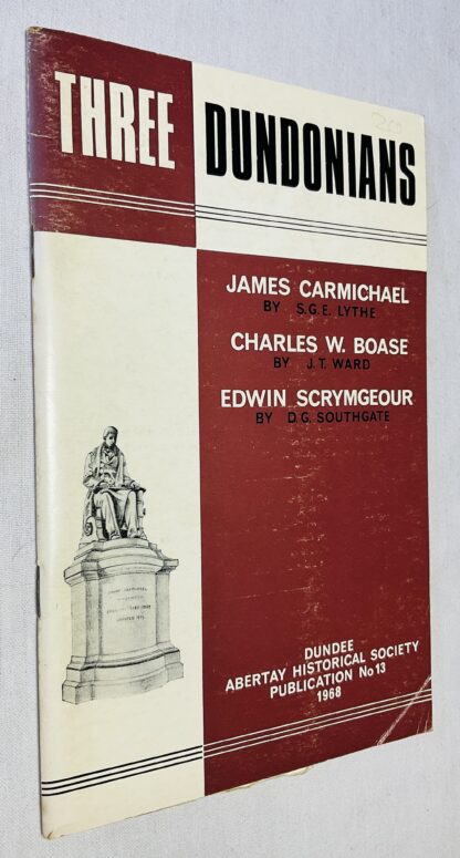 Three Dundonians: James Carmichael, Charles W.Boase, Edwin Scrymgeour [Abertay Historical Society Publication No.13]