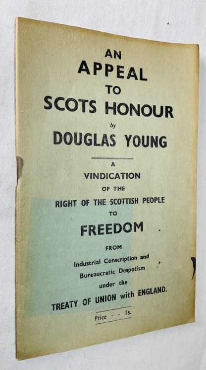 An Appeal to Scots Honour: A Vindication of the Rights of the Scottish People to Freedom from Industrial Conscription and Bureaucratic Despotism under the Treaty of Union with England