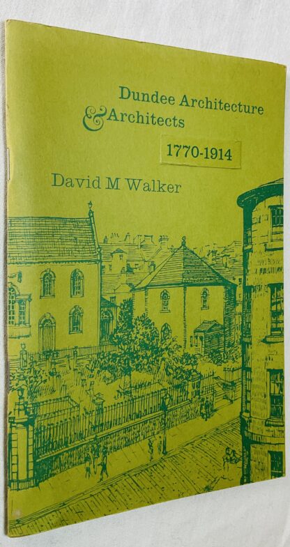 Architects and Architecture in Dundee, 1770-1914  [Abertay Historical Society Publications No.18]