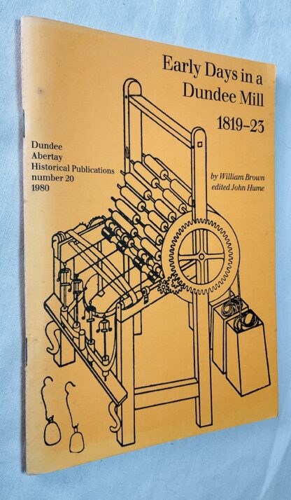 Early Days in a Dundee Mill, 1819-23: Extracts From the Diary of an Early Dundee Spinner [Dundee Abertay Historical Society Publications no. 20]