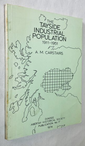 The Tayside Industrial Population 1911-1951 [Abertay Historical Society Publication No.17]