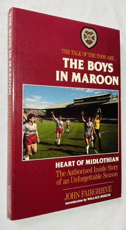 The Boys in Maroon: Heart of Midlothian - The Authorised Inside Story of an Unforgettable Season