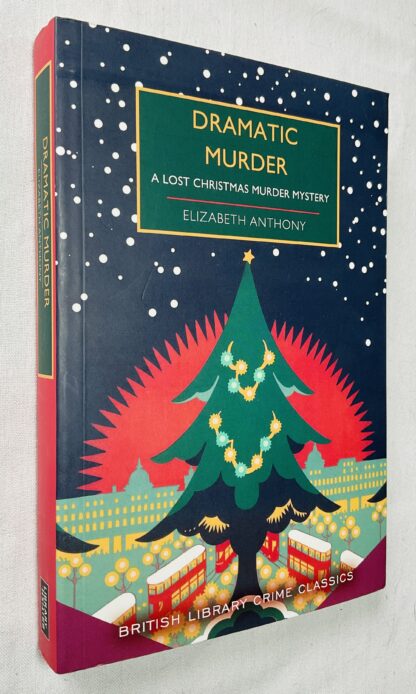 Dramatic Murder: A Lost Christmas Murder Mystery [British Library Crime Classics 131]