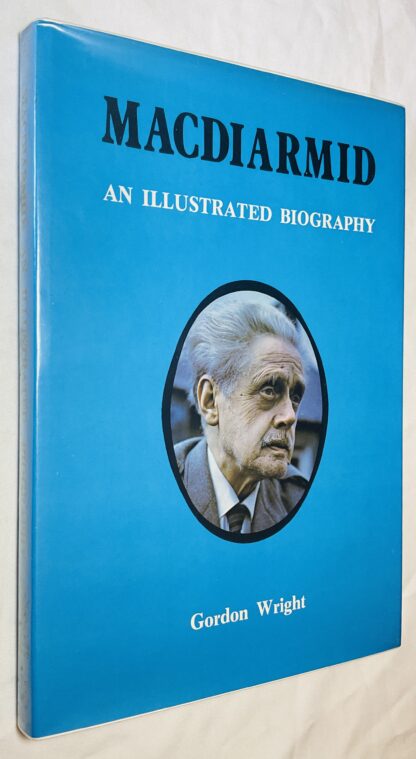 Macdiarmid: An Illustrated Biography of Christopher Murray Grieve [Hugh Macdiarmid]
