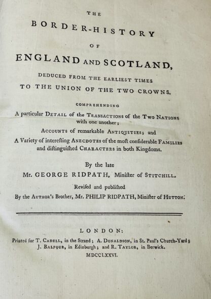 The Border-History of England and Scotland, Deduced from the Earliest Times to the Union of the Two Crowns : comprehending a particular detail of the transactions of the two nations with one another / by the late Rev. George Ridpath of Stitchill;revised and published by the author's brother, the Rev. Philip Ridpath, of Hutton - Image 3