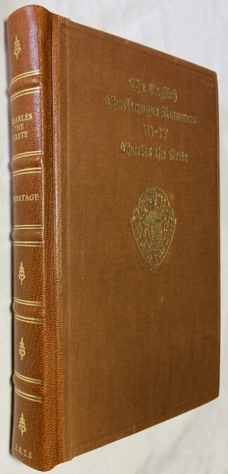 The Lyf of the Noble and Crysten Prynce Charles the Grete (The English Charlemagne Romances, Parts III and IV), Translated from the French By William Caxton and Printed By Him 1485, Edited from the Unique Copy in the British Museum By Sidney J.H. Herrtage