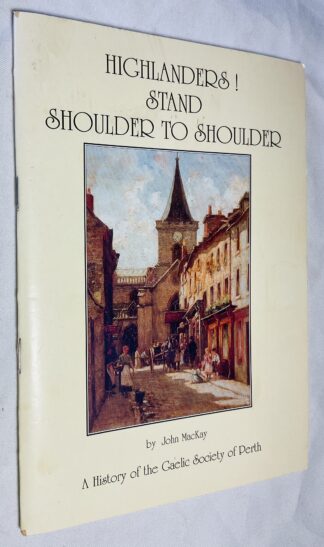 Highlanders! Stand Shoulder to Shoulder: A History of the Gaelic Society of Perth