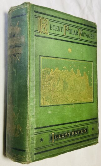 Recent Polar Voyages: A Record of Adventure and Discovery From the Search After Franklin to the British Polar Expedition,1875-76.