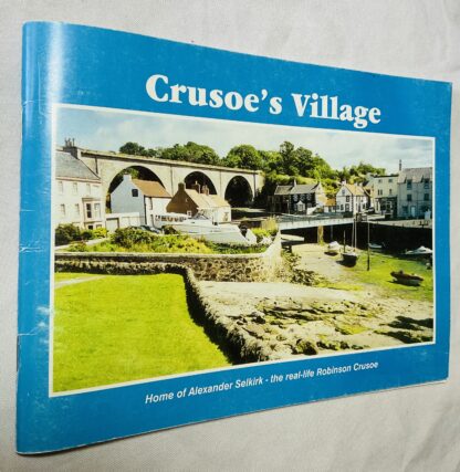 Crusoe's Village: Home of Alexander Selkirk, the Real-life Robinson Crusoe