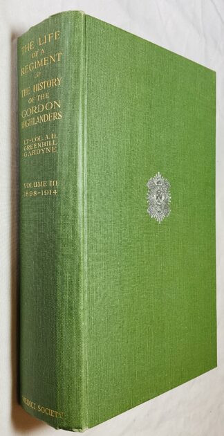 The Life of a Regiment: The History of the Gordon Highlanders,  Volume 3,1898-1914