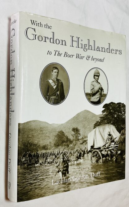 With the Gordon Highlanders to The Boer War and beyond: The Story of Captain Lachlan Gordon-Duff, 1880-1914