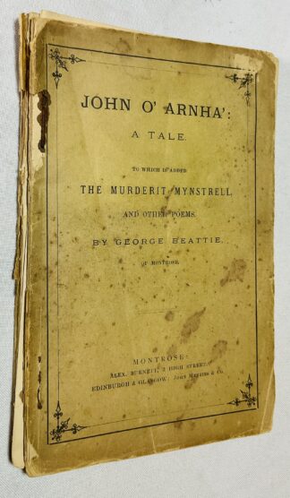 John O'Arnha': A Tale to Which Are Added the Murderit Mynstrell and Other Poems