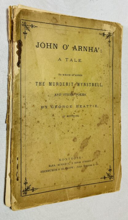 John O'Arnha': A Tale to Which Are Added the Murderit Mynstrell and Other Poems