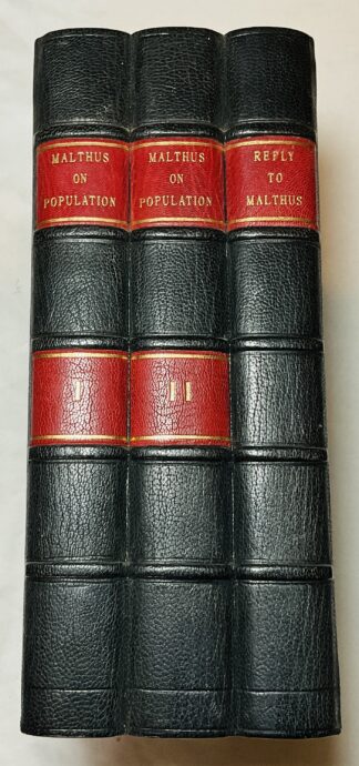 An Essay on the Principles of Population; or, a View of its Past and Present Effects on Human Happiness; With an Inquiry Into Our Prospects Respecting the Future Removal or Mitigation of the Evils Which it Occasions : With  [William Hazlitt] Reply to the Essay on Population by the Rev. T.R. Malthus, In a series of letters. To which are added, Extracts from the Essay; with notes. [Three Volume set in a custom clamshell box]