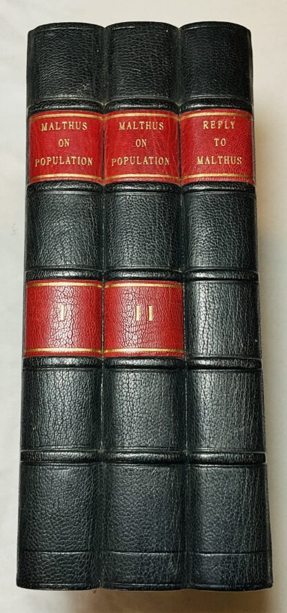 An Essay on the Principles of Population; or, a View of its Past and Present Effects on Human Happiness; With an Inquiry Into Our Prospects Respecting the Future Removal or Mitigation of the Evils Which it Occasions : With  [William Hazlitt] Reply to the Essay on Population by the Rev. T.R. Malthus, In a series of letters. To which are added, Extracts from the Essay; with notes. [Three Volume set in a custom clamshell box]