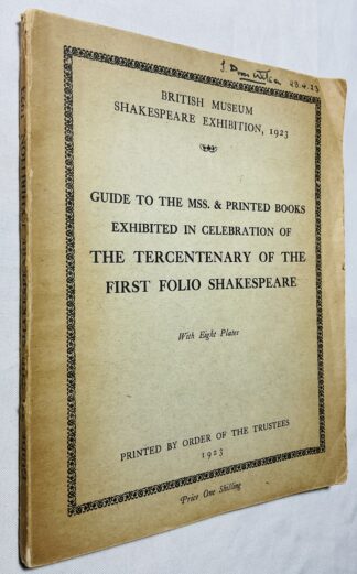 Guide to the Mss. & Printed Books Exhibited in Celebration of the Tercentenary of the First Folio Shakespeare.