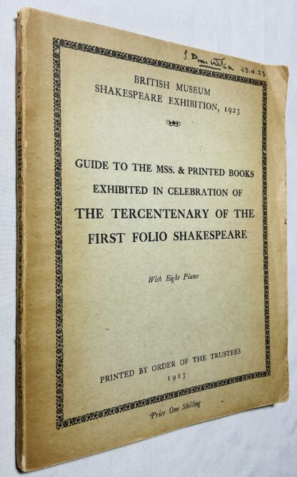 Guide to the Mss. & Printed Books Exhibited in Celebration of the Tercentenary of the First Folio Shakespeare.