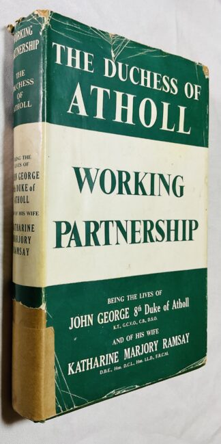 Working Partnership: Being the lives of John George, 8th Duke of Atholl and of his wife Katharine Marjory Ramsay