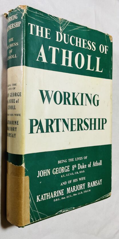 Working Partnership: Being the lives of John George, 8th Duke of Atholl and of his wife Katharine Marjory Ramsay
