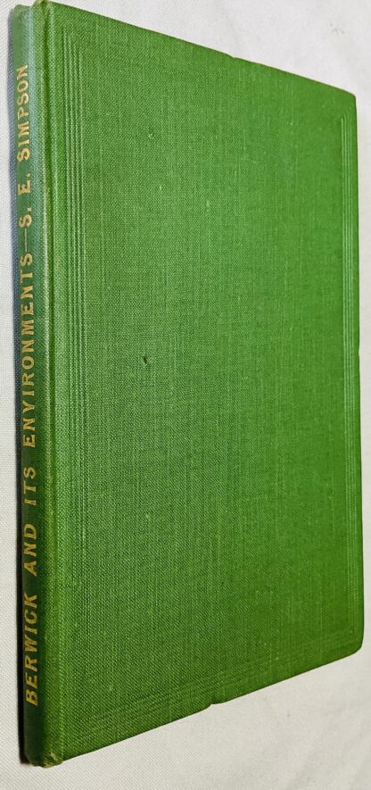 Berwick-on-Tweed and its Environments: A Handbook for Antiquarians, Tourists, and Visitors