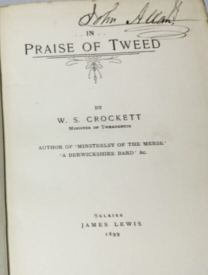 In Praise of Tweed. [an Anthology of Prose and Verse by Various Authors. Compiled, with an Introduction and Biographical Notes by W. S. Crockett. with Portraits - Image 2