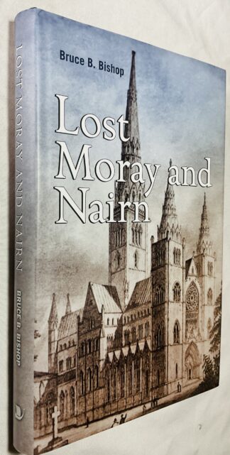 Lost Moray and Nairn: Moray and Nairn's Lost Architectural Heritage