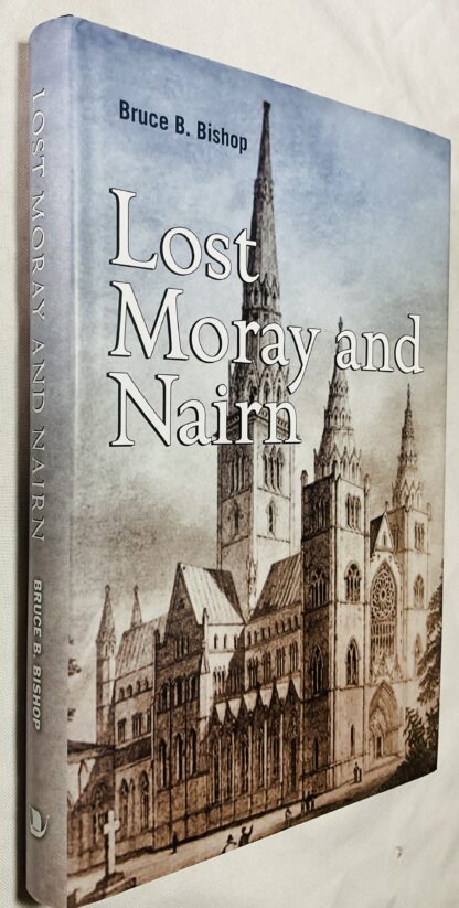 Lost Moray and Nairn: Moray and Nairn's Lost Architectural Heritage
