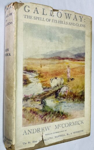 Galloway: The Spell of its Hills & Glens To which is added "The Geology of the Merrick Region" by  R.J.A. Eckford