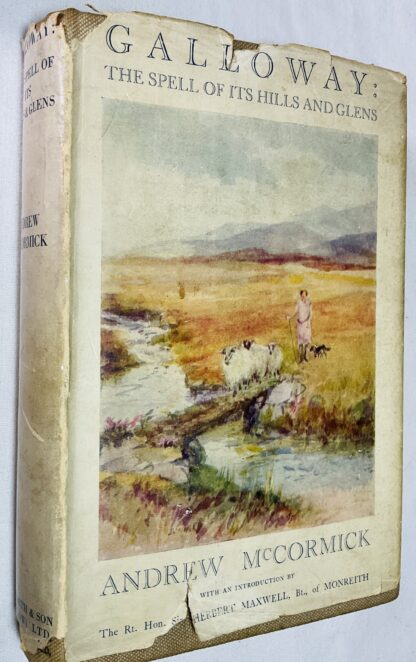 Galloway: The Spell of its Hills & Glens To which is added "The Geology of the Merrick Region" by  R.J.A. Eckford