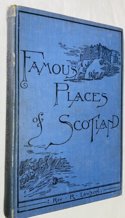 The Famous Places of Scotland, Including the Shetland Islands [From a Personal Visit to Them]